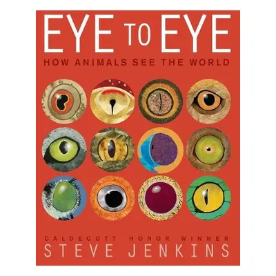 Eye to Eye/How Animals See the World - Jenkins, Steve