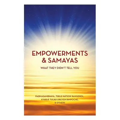 Empowerment a Samaya - Padmasambhava a Rangdrol, Tsele Natsok a Urgyen Rinpoche, Kyabje Tulku