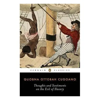 Thoughts and Sentiments on the Evil of Slavery - Cugoano, Quobna Ottobah