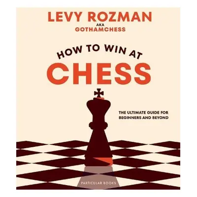 How to Win At Chess - Rozman, Levy a GothamChess