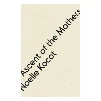 Ascent of the Mothers - Kocot, Noelle