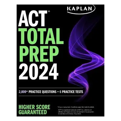 ACT Total Prep 2024: Includes 2,000+ Practice Questions + 6 Practice Tests - Kaplan Test Prep