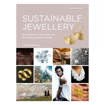 Sustainable Jewellery, Updated Edition: Principles and Processes for Creating an Ethical Brand -