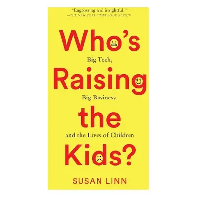 Who’s Raising the Kids? - Linn, Susan