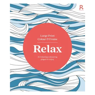 Large Print Colour a Frame - Relax (Colouring Book for Adults) - Richardson Puzzles and Games