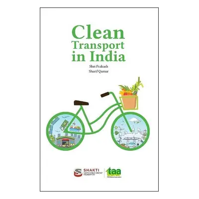 Clean Transport in India - Prakash, Shri a Qamar, Sharif