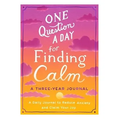 One Question a Day for Finding Calm: A Three-Year Journal - Chase, Aimee