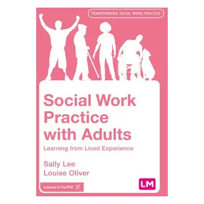 Social Work Practice with Adults - Lee, Sally a Oliver, Louise