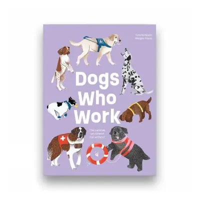 Dogs Who Work - Aloise, Valeria a Tissot, Margot