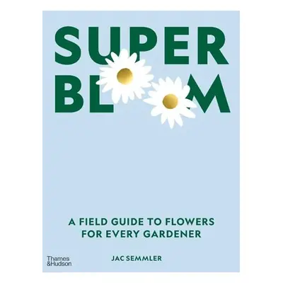 Super Bloom - Semmler, Jac