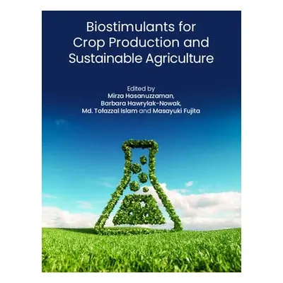 Biostimulants for Crop Production and Sustainable Agriculture