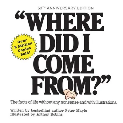 Where Did I Come From? 50th Anniversary Edition - Mayle, Peter