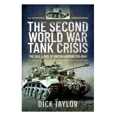 Second World War Tank Crisis - Taylor, Richard