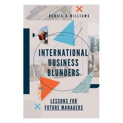 International Business Blunders - Williams, Densil A. (University of the West Indies, Jamaica)