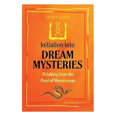 Initiation into Dream Mysteries - Janes, Sarah