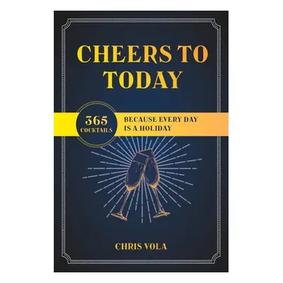 Cheers to Today - Vola, Chris