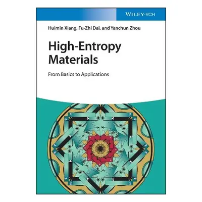 High-Entropy Materials - Xiang, Huimin a Dai, Fu-Zhi a Zhou, Yanchun