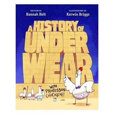 History of Underwear with Professor Chicken - Holt, Hannah