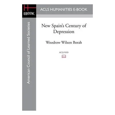 New Spain's Century of Depression - Borah, Woodrow Wilson