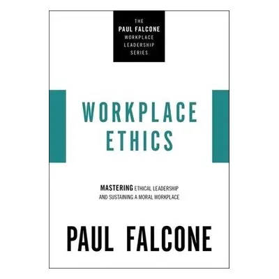 Workplace Ethics - Falcone, Paul