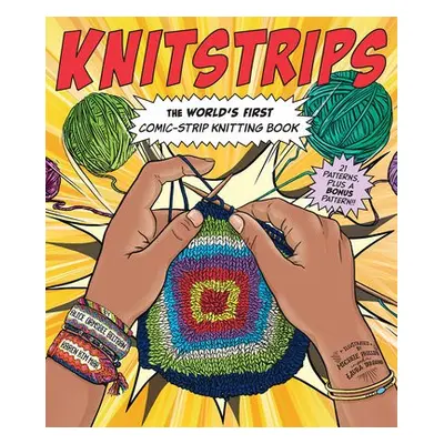 Knitstrips: The World’s First Comic-Strip Knitting Book - Beltran, Alice Ormsbee a Mar, Karen Ki