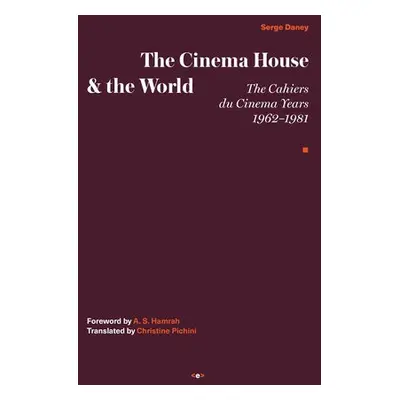 Cinema House and the World - Daney, Serge a Hamrah, A. S.