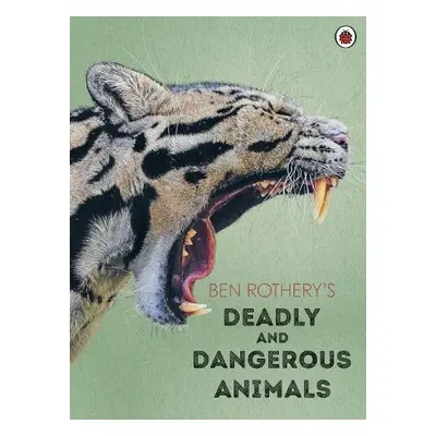 Ben Rothery's Deadly and Dangerous Animals - Rothery, Ben