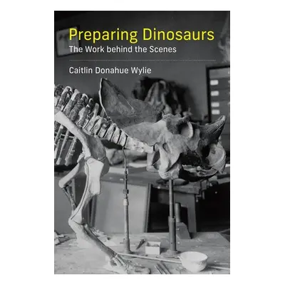 Preparing Dinosaurs - Wylie, Caitlin Donahue