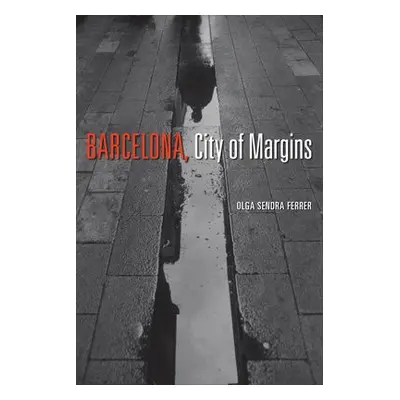 Barcelona, City of Margins - Sendra Ferrer, Olga