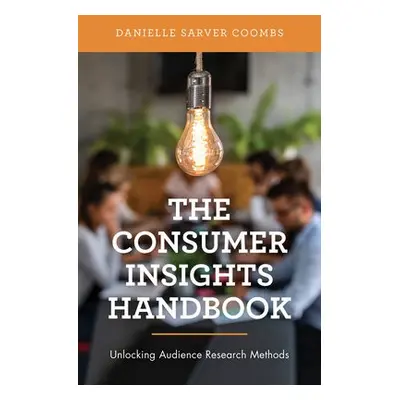 Consumer Insights Handbook - Coombs, Danielle Sarver