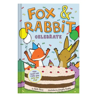 Fox a Rabbit Celebrate (Fox a Rabbit Book #3) - Ferry, Beth