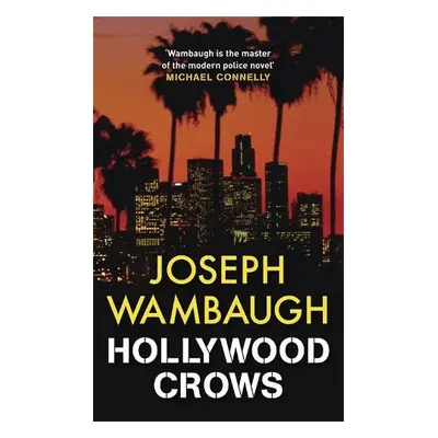 Hollywood Crows - Wambaugh, Joseph