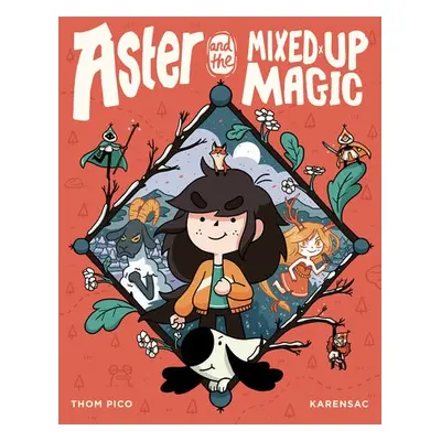 Aster and the Mixed-Up Magic - Pico, Thom a Karensac