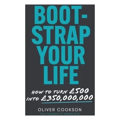 Bootstrap Your Life - Cookson, Oliver