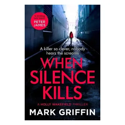 When Silence Kills - Griffin, Mark