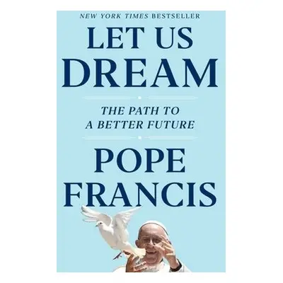 Let Us Dream - Francis, Pope a Ivereigh, Austen