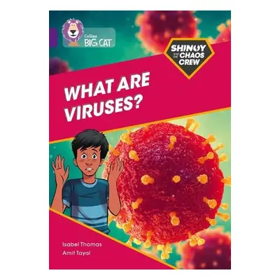 Shinoy and the Chaos Crew: What are viruses? - Thomas, Isabel