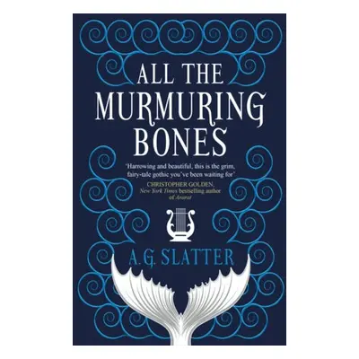 All the Murmuring Bones - Slatter, A.G.