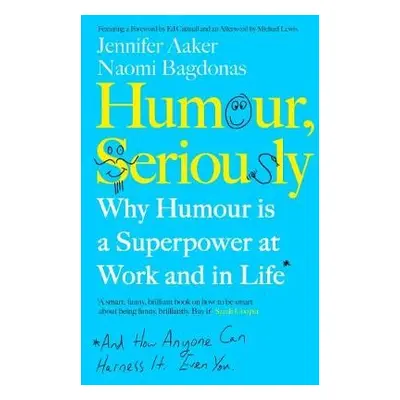 Humour, Seriously - Aaker, Jennifer a Bagdonas, Naomi