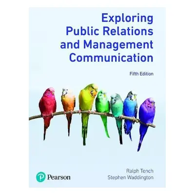 Exploring Public Relations and Management Communication - Tench, Ralph a Waddington, Stephen