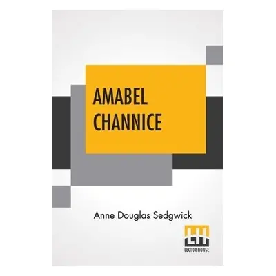 Amabel Channice - Sedgwick, Anne Douglas