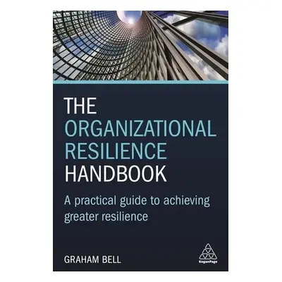 Organizational Resilience Handbook - Bell, Graham