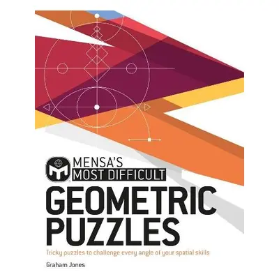 Mensa's Most Difficult Geometric Puzzles - Jones, Graham a Ltd, Mensa