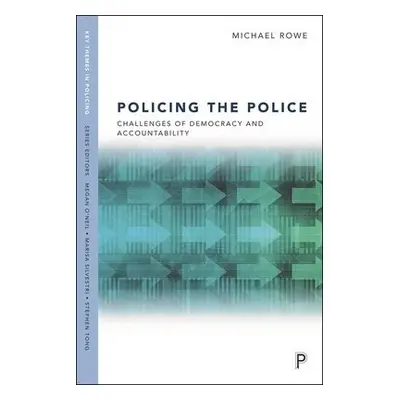 Policing the Police - Rowe, Michael