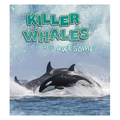 Killer Whales Are Awesome - Jaycox, Jaclyn