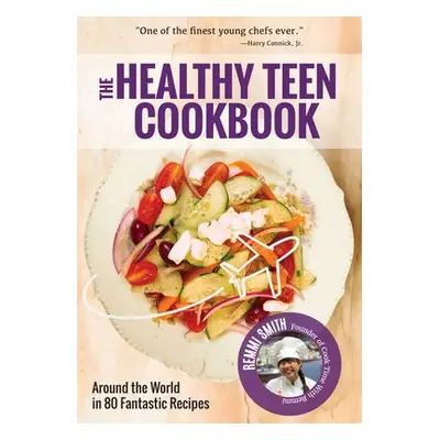 Healthy Teen Cookbook - Smith, Remmi