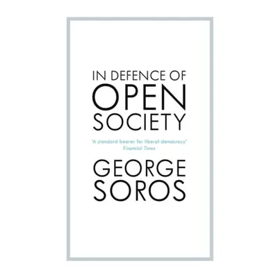 In Defence of Open Society - Soros, George