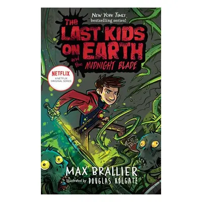 Last Kids on Earth and the Midnight Blade - Brallier, Max a Holgate, Douglas