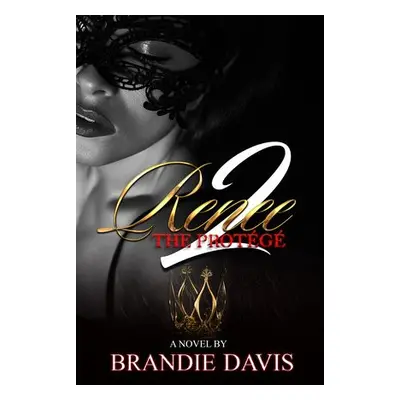 Renee 2: The Protege - Davis, Brandie