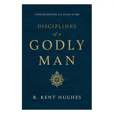 Disciplines of a Godly Man - Hughes, R. Kent